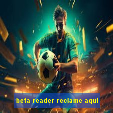 beta reader reclame aqui